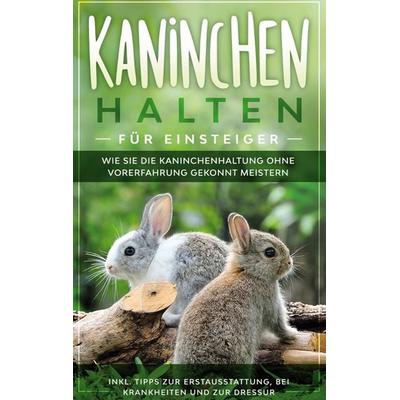 Kaninchen halten für Einsteiger, Taschenbuch von Frederick Buschmann, BoD – Books on Demand, 978-3-7526-3036-7