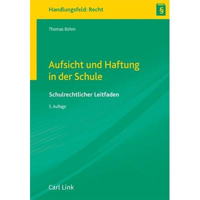 Aufsicht und Haftung in der Schule, Taschenbuch von Thomas Böhm, Link, Carl, 978-3-556-09911-7