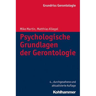 Psychologische Grundlagen der Gerontologie, Taschenbuch von Mike Martin,Matthias Kliegel, Kohlhammer, 978-3-17-023989-0