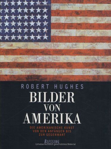 Robert Hughes - Bilder von Amerika: Die amerikanische Kunst von den Anfängen bis zur Gegenwart - Preis vom 11.10.2026 03:10:56 h