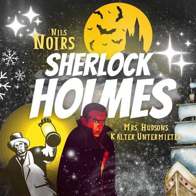 Nils Noirs Sherlock Holmes, Staffel 3 Folge 1: Mrs. Hudsons kalter Untermieter - Nils Noir, Audio, 9783689841775