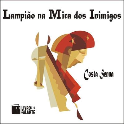 Lampião na mira dos inimigos - Costa Senna, Audio, 9788560125449