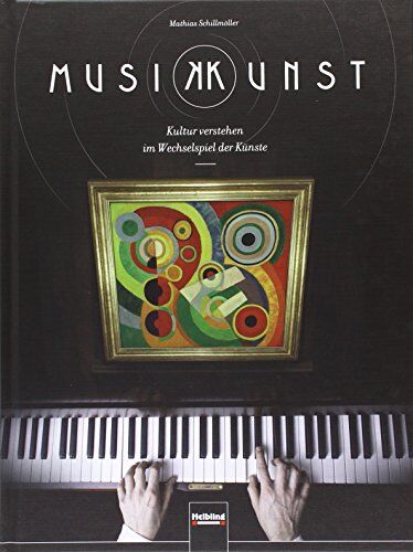 Matthias Schillmöller - MusiKKunst: Kultur verstehen im Wechselspiel der Künste - Preis vom 09.10.2026 07:28:09 h