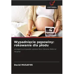 Wypadni¿cie p¿powiny: rokowanie dla p¿odu, Ratgeber von David Musafiri