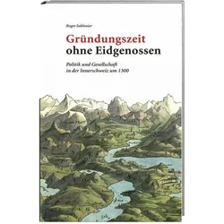 Gründungszeit ohne Eidgenossen, Fachbücher von Roger Sablonier