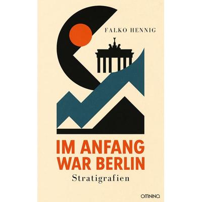 Im Anfang war Berlin, Paperback von Falko Hennig, Omnino Verlag, 978-3-95894-362-9