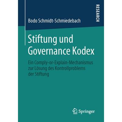 Stiftung und Governance Kodex, Taschenbuch von Bodo Schmidt-Schmiedebach, Springer Fachmedien Wiesbaden GmbH, 978-3-658-11897-6