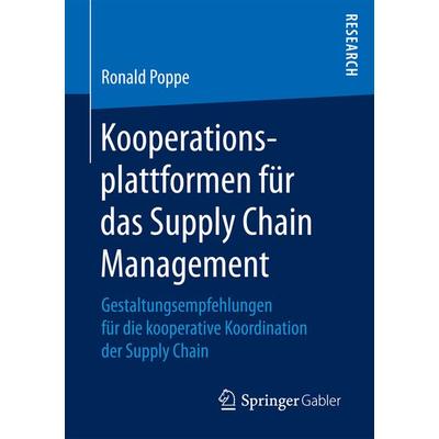 Kooperationsplattformen für das Supply Chain Management, Taschenbuch von Ronald Poppe, Springer Fachmedien Wiesbaden GmbH, 978-3-658-16368-6