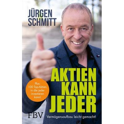 Aktien kann jeder, Taschenbuch von Jürgen Schmitt, Finanzbuch Verlag, 978-3-95972-763-1