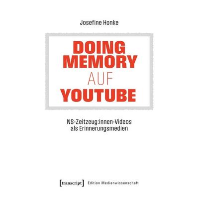 Doing Memory auf YouTube, Taschenbuch von Josefine Honke, Transcript, 978-3-8376-8155-0
