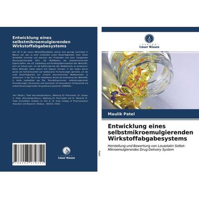 Entwicklung eines selbstmikroemulgierenden Wirkstoffabgabesystems, Taschenbuch von Maulik Patel, Verlag Unser Wissen, 978-620-3-27935-1