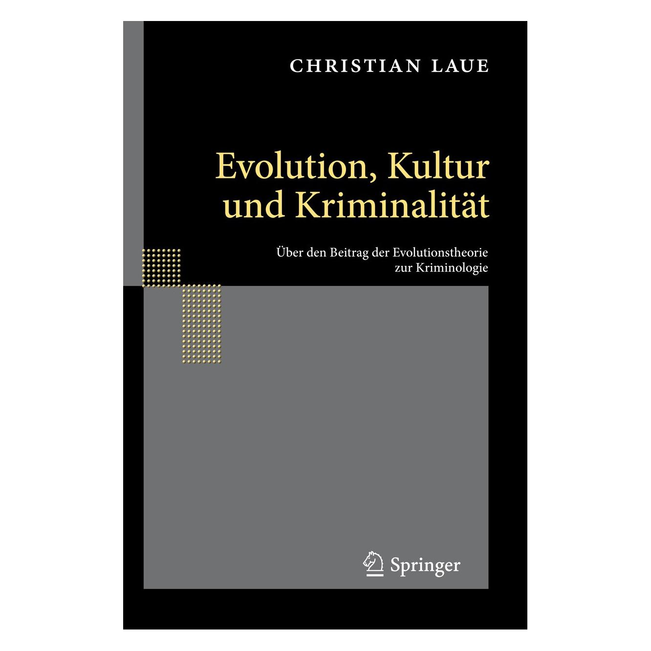 Springer Laue,C.:Evolution,Kultur u.Kriminalität (Deutsch, Hardcover, Christian Laue) (9783642126888)