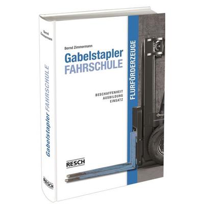 Gabelstaplerfahrschule, Gebundene Ausgabe von Bernd Zimmermann, Resch-Verlag, 978-3-930039-00-5
