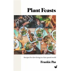 Plant Feasts, Ratgeber von Francesca Paz
