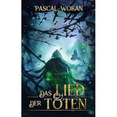 Das Lied der Toten, Taschenbuch von Pascal Wokan, BoD – Books on Demand, 978-3-7504-8088-9