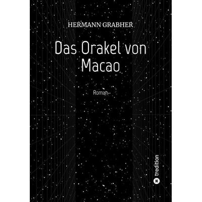 Das Orakel von Macao, Taschenbuch von Hermann Grabher, Tredition, 978-3-347-70476-3
