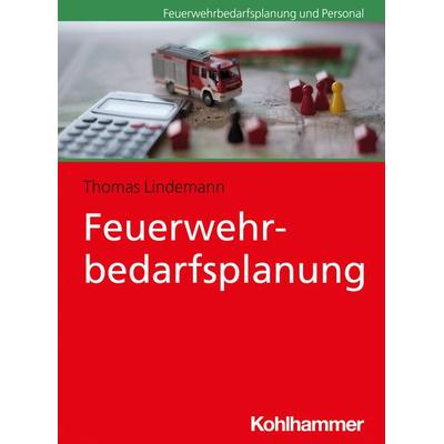 Feuerwehrbedarfsplanung, Taschenbuch von Thomas Lindemann, Kohlhammer, 978-3-17-030977-7