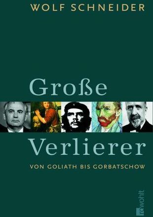 Wolf Schneider - Große Verlierer. Von Goliath bis Gorbatschow - Preis vom 18.10.2026 15:28:09 h
