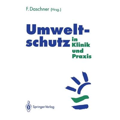 Umweltschutz in Klinik und Praxis, Taschenbuch von Franz Daschner, Springer Berlin, 978-3-540-57124-7