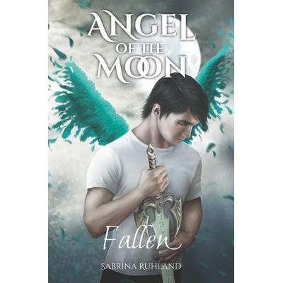 Angel of the Moon / Angel of the Moon - Fallen, Taschenbuch von Sabrina Ruhland, Epubli, 978-3-7575-7842-8