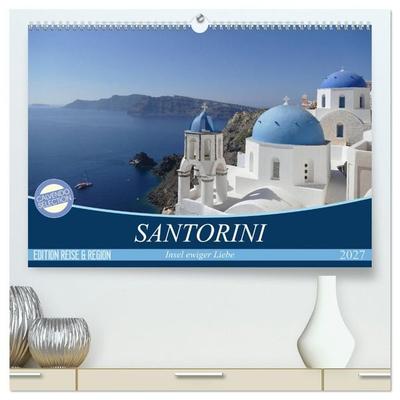Santorini - Insel ewiger Liebe (hochwertiger Premium Wandkalender 2027 DIN A2 quer), Kunstdruck in Hochglanz
