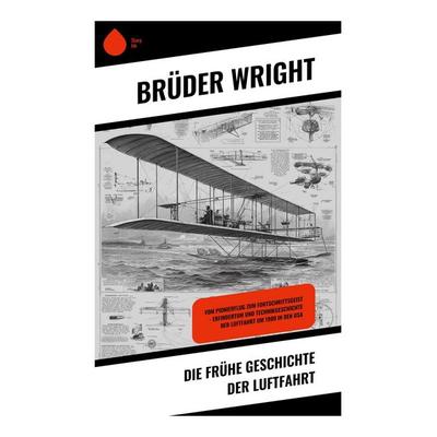 Die frühe Geschichte der Luftfahrt, Taschenbuch von Brüder Wright, Copycat, 978-80-283-9211-6