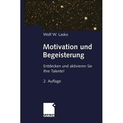 Motivation und Begeisterung, Taschenbuch von Wolf Lasko, Betriebswirtschaftlicher Verlag Gabler, 978-3-322-82908-5