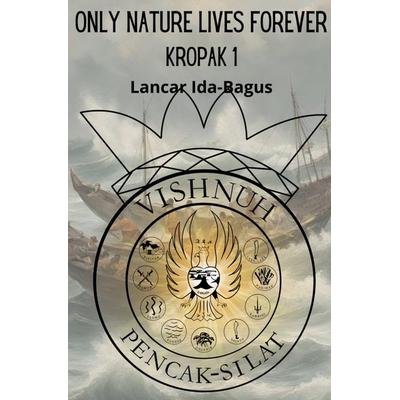 Only nature Lives Forever, Gebundene Ausgabe von Lancar Ida-Bagus, Bookmundo, 978-94-037-5325-6