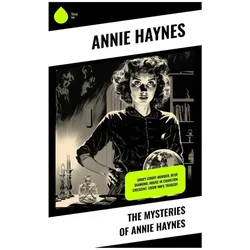 The Mysteries of Annie Haynes, Belletristik von Annie Haynes