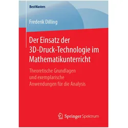 Der Einsatz der 3D-Druck-Technologie im Mathematikunterricht, Fachbücher von Frederik Dilling