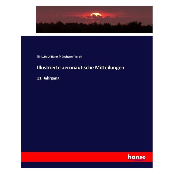 Hansebooks Illustrierte aeronautische Mitteilungen (Deutsch, Softcover, Münchener Verein für Luftschiffahrt) (55923133)