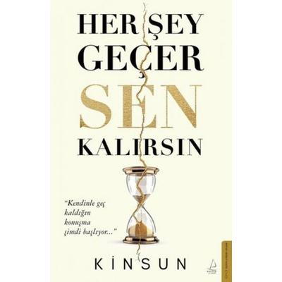 Her Sey Gecer Sen Kalirsin, Taschenbuch von Kinsun, Destek Yayinlari