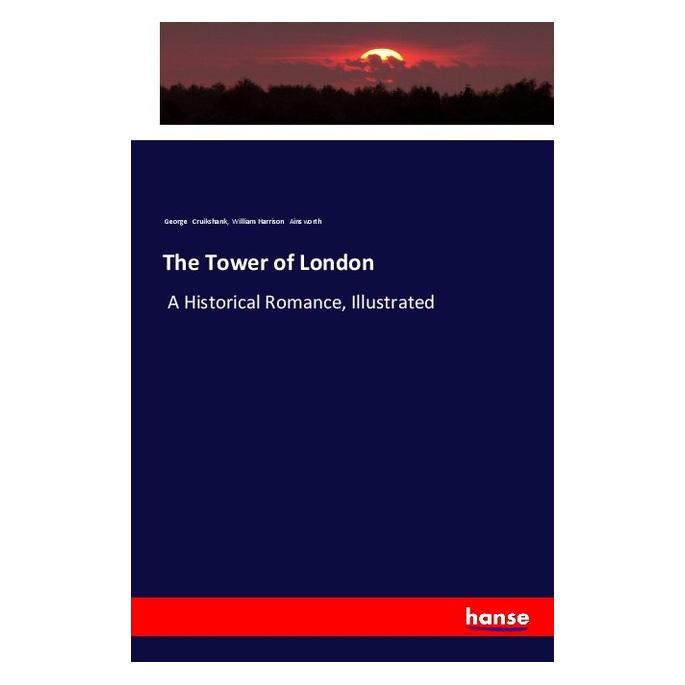 Hansebooks The Tower of London (Englisch, Softcover, George Cruikshank, William Harrison Ainsworth) (57134721)