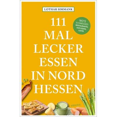 111 Mal lecker essen in Nordhessen - Wo's schmegged, Taschenbuch von Lothar Simmank, Emons Verlag, 978-3-7408-2061-9