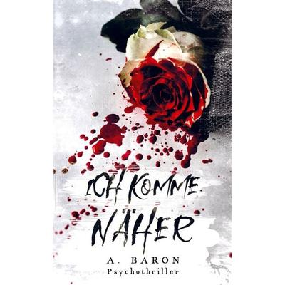 Ich komme näher, Taschenbuch von Anna Baron, Bookmundo