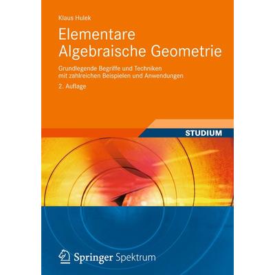 Elementare Algebraische Geometrie, Taschenbuch von Klaus Hulek, Vieweg & Teubner, 978-3-8348-1964-2