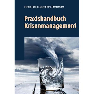 Praxishandbuch Krisenmanagement, Taschenbuch von Beda Sartory,Patrick Senn,Bettina Zimmermann,Sita Mazumder, Midas, 978-3-907100-42-4