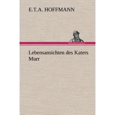 Lebensansichten des Katers Murr, Gebundene Ausgabe von E.T.A. Hoffmann, Tredition, 978-3-8495-3463-9