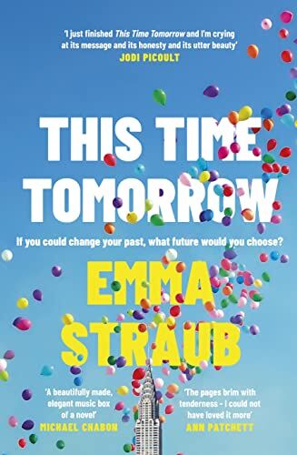 Emma Straub - This Time Tomorrow: The tender and witty new novel from the New York Times bestselling author of All Adults Here - Preis vom 11.10.2026 15:43:13 h