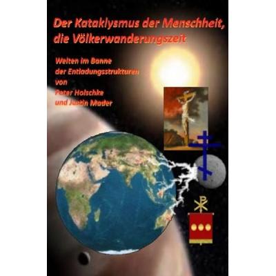 Der Kataklysmus der Menschheit, die Völkerwanderungszeit, Taschenbuch von Justin Mader, Epubli, 978-3-7450-9971-3