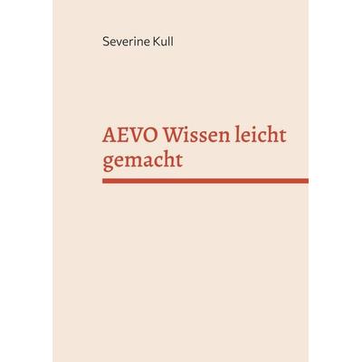 AEVO Wissen leicht gemacht, Gebundene Ausgabe von Severine Kull, BoD – Books on Demand, 978-3-695-11896-0