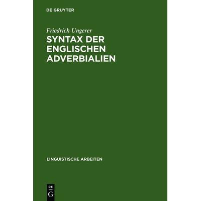 Syntax der englischen Adverbialien, Gebundene Ausgabe von Friedrich Ungerer, De Gruyter, 978-3-484-30215-0