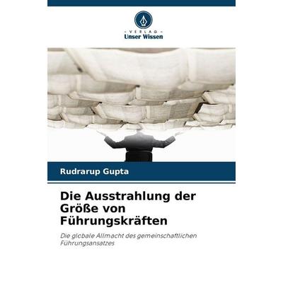 Die Ausstrahlung der Größe von Führungskräften, Taschenbuch von Rudrarup Gupta, Verlag Unser Wissen, 978-620-9-80206-5