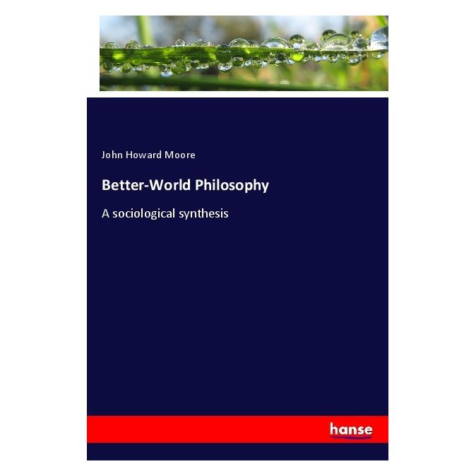 Hansebooks Better-World Philosophy (Englisch, Softcover, John Howard Moore) (55986118)