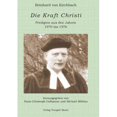 Die Kraft Christi, Taschenbuch von Reinhard Kirchbach, Traugott Bautz, 978-3-88309-815-9