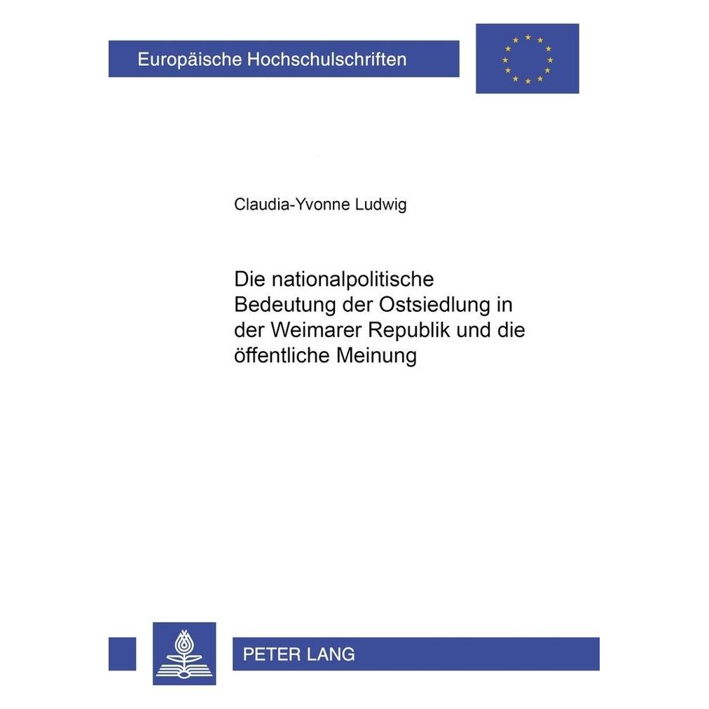 Peter Lang Die nationalpolitische Bedeutung der Ostsiedlung in der Weimarer Republik und die öffentliche Meinun (Deutsch, Softcover, Claudia-Yvonne Schmidt-Ludwig) (56025778)