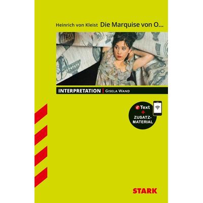 STARK Interpretationen Deutsch - Heinrich von Kleist: Die Marquise von O., Sonstige von Gisela Wand, Stark Verlag GmbH