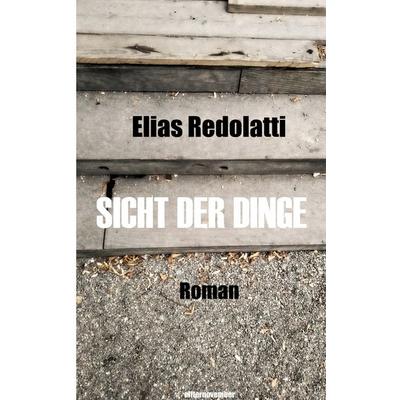 Sicht der Dinge, Taschenbuch von Elias Redolatti, BoD – Books on Demand, 978-3-7481-1788-9