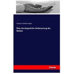 Über die bürgerliche Verbesserung der Weiber, Fachbücher von Theodor Gottlieb Hippel