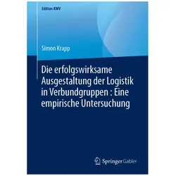 Die erfolgswirksame Ausgestaltung der Logistik in Verbundgruppen : Eine empirische Untersuchung, Fachbücher von Simon Krapp